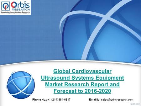 Global Cardiovascular Ultrasound Systems Equipment Market Research Report and Forecast to 2016-2020 Phone No.: +1 (214) 884-6817  id: