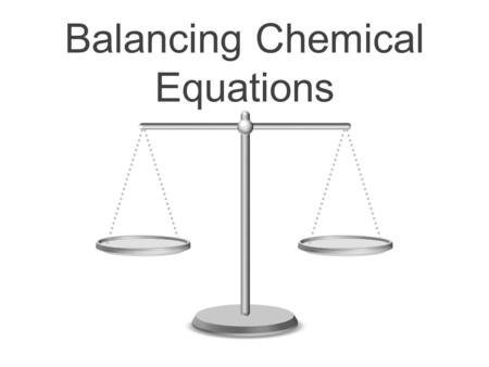 Balancing Chemical Equations