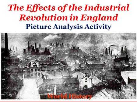 The Effects of the Industrial Revolution in England Picture Analysis Activity World History.