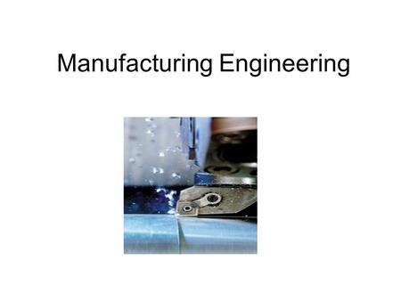 Manufacturing Engineering