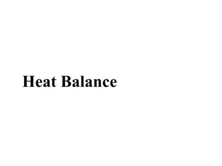 Heat Balance. Lesson Objectives When you finish this lesson you will understand: heat flow thickness & material conductivity effects Recommended heat.