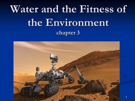 1 Water and the Fitness of the Environment chapter 3.