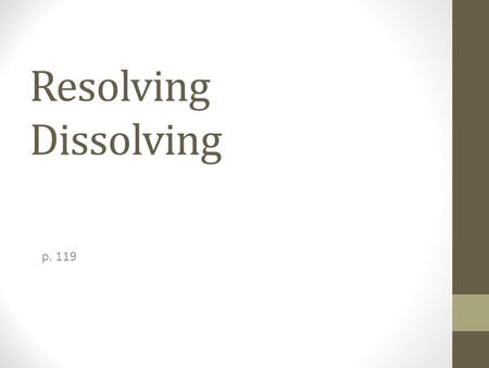 Resolving Dissolving p. 119. Entry Task Look at your data from the Particular Properties Lab. Why do you think that all of the substances that were very.