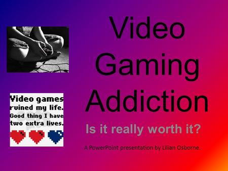 Video Gaming Addiction