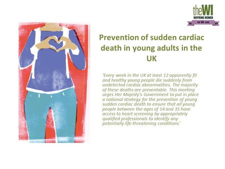 Prevention of sudden cardiac death in young adults in the UK ‘Every week in the UK at least 12 apparently fit and healthy young people die suddenly from.