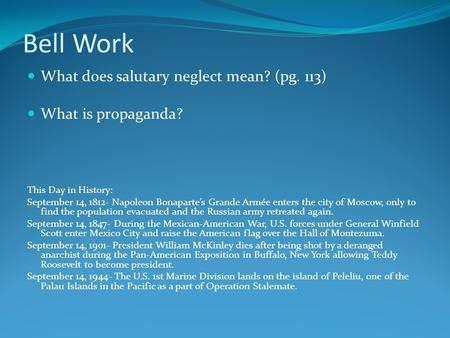 Bell Work What does salutary neglect mean? (pg. 113) What is propaganda? This Day in History: September 14, 1812- Napoleon Bonaparte’s Grande Armée enters.