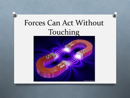 Forces Can Act Without Touching