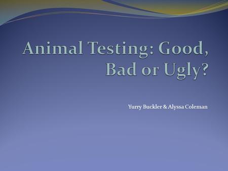 Animal Testing: Good, Bad or Ugly?