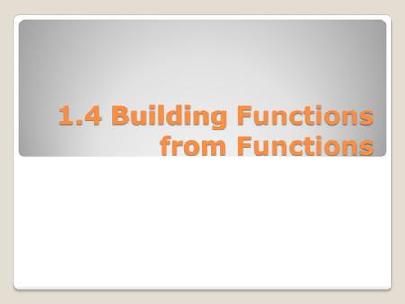 1.4 Building Functions from Functions