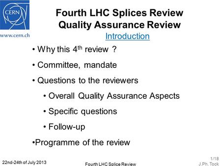 Fourth LHC Splices Review Quality Assurance Review Introduction Why this 4 th review ? Committee, mandate Questions to the reviewers Overall Quality Assurance.