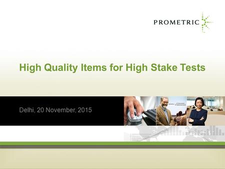 High Quality Items for High Stake Tests Delhi, 20 November, 2015.