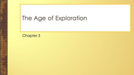 Chapter 3 The Age of Exploration. Vocabulary ◦ Grant ◦ Conquistador ◦ Reform ◦ Reformation ◦ Counter-Reformation ◦ Missionary People ◦ Juan Ponce de Leon.