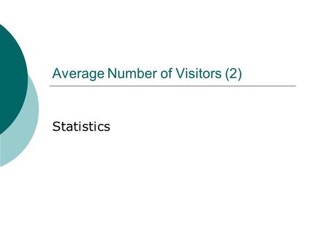 Average Number of Visitors (2) Statistics Average number of visitors. Attraction 1 Period 16th June to 20th September inclusive. Total number of visitors.