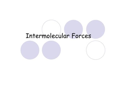 Intermolecular Forces