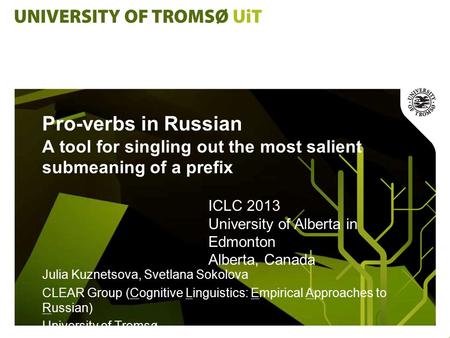 Pro-verbs in Russian A tool for singling out the most salient submeaning of a prefix Julia Kuznetsova, Svetlana Sokolova CLEAR Group (Cognitive Linguistics: