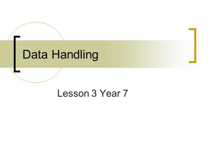 Data Handling Lesson 3 Year 7. Target What is a Hypothesis? How can test that hypothesis to find out if it is correct?