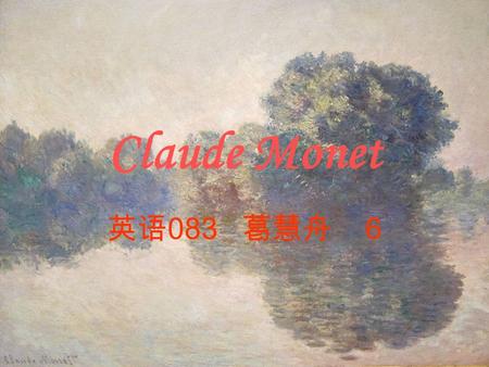 Claude Monet 英语 083 葛慧舟 6. Impressionism （印象派） 19th-century art movement Impression,Sunrise.