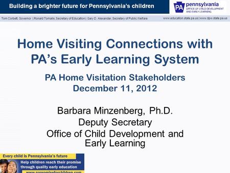 Building a brighter future for Pennsylvania’s children Tom Corbett, Governor | Ronald Tomalis, Secretary of Education | Gary D. Alexander, Secretary of.