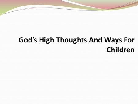 God’s High Thoughts And Ways For Children