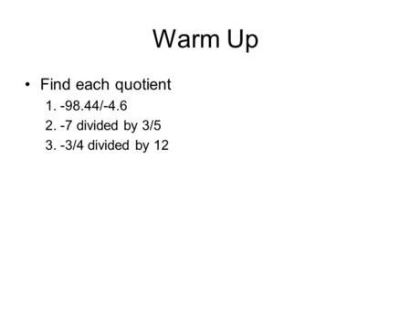 Warm Up Find each quotient / divided by 3/5