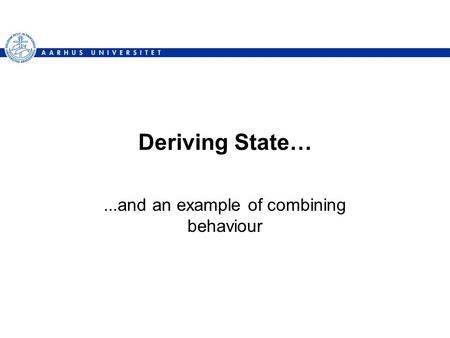 Deriving State…...and an example of combining behaviour.