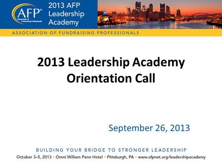 2013 Leadership Academy Orientation Call September 26, 2013.