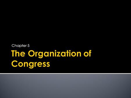 Chapter 5.  Bicameral legislature  Senate  House of Representatives  Each term consists of 2 sessions  Session is one year  Census assigns reps.