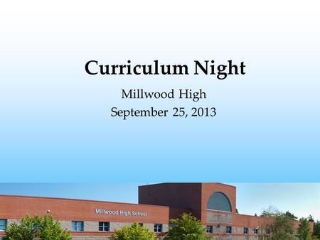 Curriculum Night Millwood High September 25, 2013.