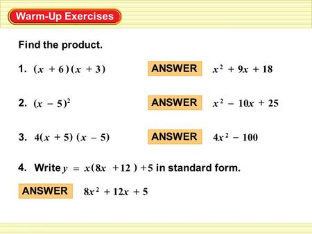 Warm-Up Exercises Find the product. 1. x + 6 ( ) 3 ANSWER x 2 18 + 9x