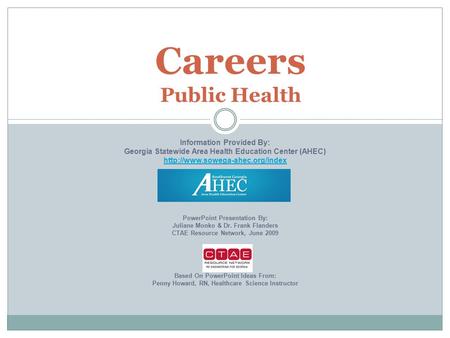 Careers Public Health Information Provided By: Georgia Statewide Area Health Education Center (AHEC)  PowerPoint Presentation.