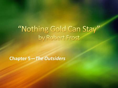 Chapter 5—The Outsiders. “Nothing Lasts Forever” by Jake T. Fresh cut grass means baseball season is here. The team is so excited, and they have no.