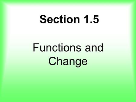 Section 1.5 Functions and Change.