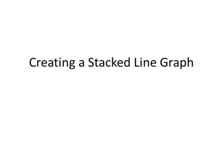 Creating a Stacked Line Graph. eg; The highest value on the table will be ; 124.9 + 192.8 = 317.7 Year Natural Increase (x 1000) Net Migration (x 1000)