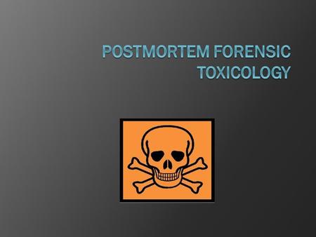 Postmortem Forensic Toxicology