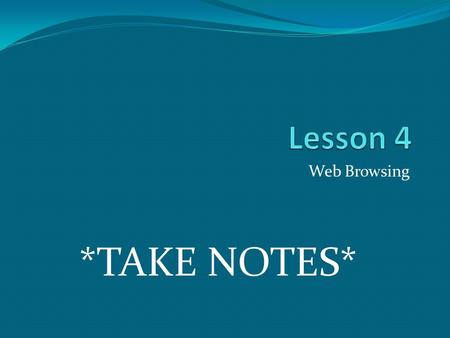 Web Browsing *TAKE NOTES*. Millions of people browse the Web every day for research, shopping, job duties and entertainment. Installing a web browser.