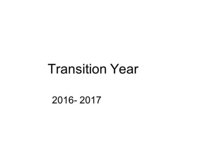 Transition Year 2016- 2017. PORTMARNOCK COMMUNITY SCHOOL TRANSITION YEAR 2011 - 2012.