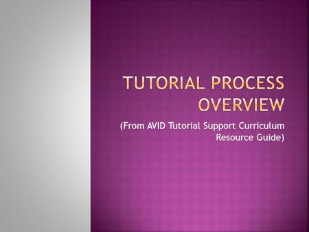 (From AVID Tutorial Support Curriculum Resource Guide)