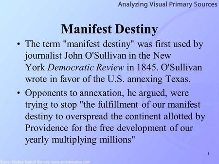 Manifest Destiny The term manifest destiny was first used by journalist John O'Sullivan in the New York Democratic Review in 1845. O'Sullivan wrote in.