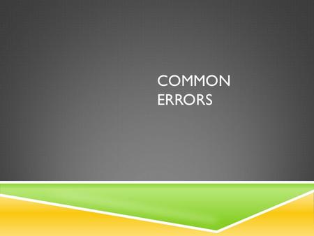 COMMON ERRORS. LETS BEGIN WITH STRUCTURE/ORGANIZATION:  Many of you did not include either the title of the book or author of the book in your introductory.