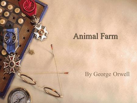 Animal Farm By George Orwell.