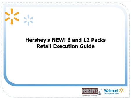 1 Hershey’s NEW! 6 and 12 Packs Retail Execution Guide.