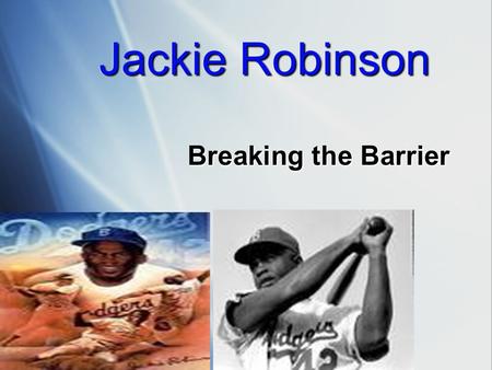 Jackie Robinson Breaking the Barrier.