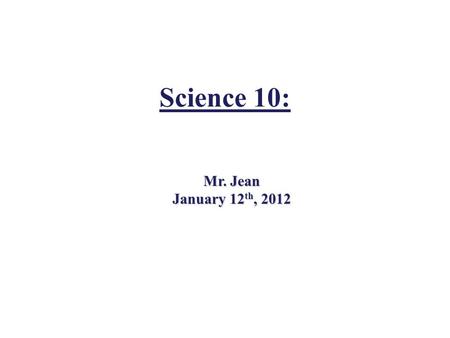 Science 10: Mr. Jean January 12 th, 2012. The plan: Video clip of the day Atmospheric Layers Aurora Clouds BBC – Deep Freeze.