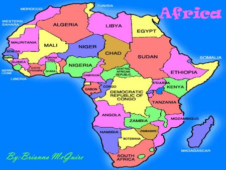 Africa By:Brianna McGuire.