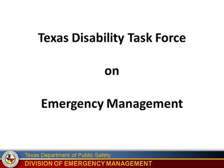 Texas Department of Public Safety Texas Disability Task Force on Emergency Management.