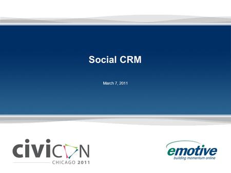 Social CRM March 7, 2011. 2 2 2 The Case for Social CRM » On average 31% of people change their email address every year New job Moving ISP change Change.