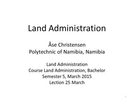 Land Administration Åse Christensen Polytechnic of Namibia, Namibia