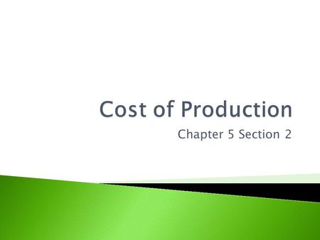 Cost of Production Chapter 5 Section 2.