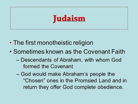 Judaism The first monotheistic religion