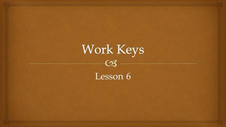 Lesson 6.   Part 1: Reading for Information (5 min)  Part 2: Applied Mathematics (10 min)  Part 3: Locating Information (15 min) Total Lesson: 30.